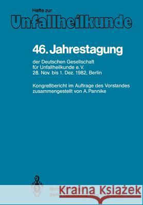 46. Jahrestagung Der Deutschen Gesellschaft Für Unfallheilkunde E.V.: 28. November Bis 1. Dezember 1982, Berlin Pannike, A. 9783540126041 Springer - książka