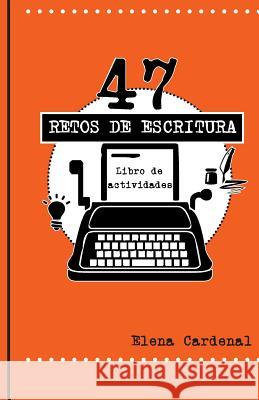 47 Retos de escritura: libro de actividades Cardenal, Elena 9781793475640 Independently Published - książka