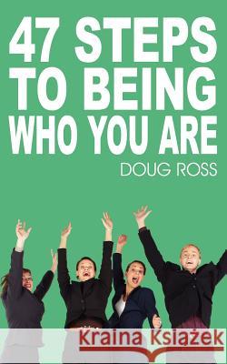 47 Steps To Being Who You Are Doug Ross 9781420876734 Authorhouse - książka