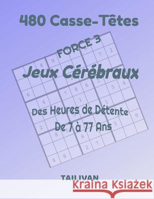 480 Casse-Têtes Jeux Cérébraux Force 3: Des heures de détente de 7 à 77 ans Tailivan, Jo 9781676275909 Independently Published - książka