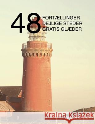 48 fortællinger, dejlige steder og gratis glæder: Vestjylland Jensen, Kenneth 9788743027195 Books on Demand - książka