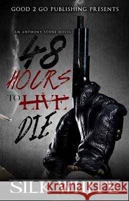 48 Hours to Die: An Anthony Stone Novel White, Silk 9780990869436 Good2go Publishing - książka