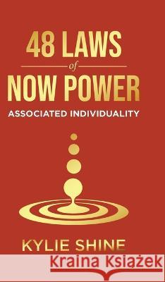 48 Laws Of Now Power: Associated Individuality Kylie Shine 9780228889915 Tellwell Talent - książka