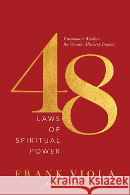 48 Laws of Spiritual Power: Uncommon Wisdom for Greater Ministry Impact Frank Viola 9781496452269 Tyndale Momentum - książka