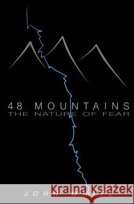 48 Mountains: The Nature of Fear John White 9781515244646 Createspace Independent Publishing Platform - książka