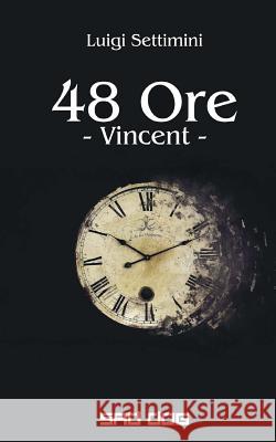 48 Ore: Vincent Luigi Settimini Sad Dog Project 9781523930456 Createspace Independent Publishing Platform - książka