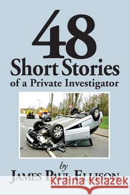 48 Short Stories of a Private Investigator James Paul Ellison 9781953710680 Bookstand Publishing - książka