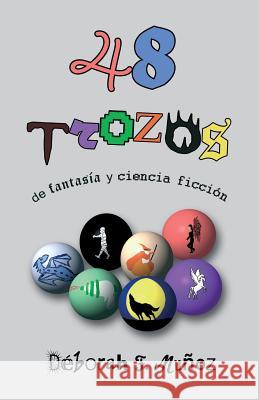 48 trozos de fantasía y ciencia ficción Munoz, Deborah F. 9781542686778 Createspace Independent Publishing Platform - książka