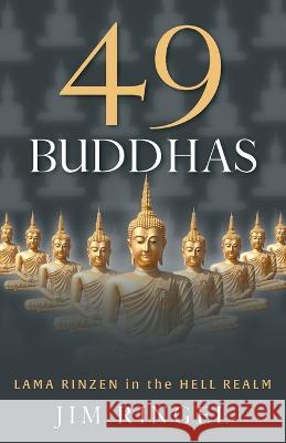 49 Buddhas: Lama Rinzen in the Hell Realm Ringel 9780999539828 Black Bee Publishing - książka
