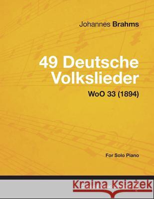 49 Deutsche Volkslieder - For Solo Piano Woo 33 (1894) Johannes Brahms 9781447476894 Beston Press - książka