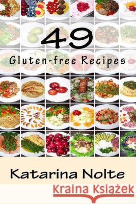 49 Gluten-free Recipes Nolte, Katarina 9781494335762 Createspace - książka