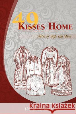 49 Kisses Home: Tales of Life and Love Robinson, Valarie 9781477124550 Xlibris Corporation - książka