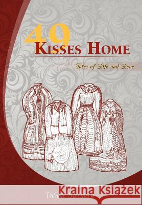 49 Kisses Home: Tales of Life and Love Robinson, Valarie 9781477124567 Xlibris Corporation - książka