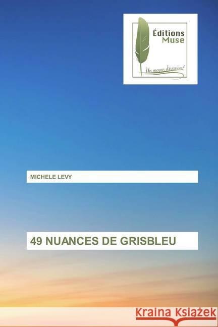 49 NUANCES DE GRISBLEU LEVY, MICHELE 9786202296113 Editions Muse - książka