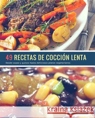 49 Recetas De Cocción Lenta: Desde sopas y guisos hasta deliciosos platos vegetarianos Lundqvist, Mattis 9781717379931 Createspace Independent Publishing Platform - książka