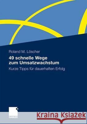 49 Schnelle Wege Zum Umsatzwachstum: Kurze Tipps Für Dauerhaften Erfolg Hofmann, Christiane 9783834923820 Gabler - książka