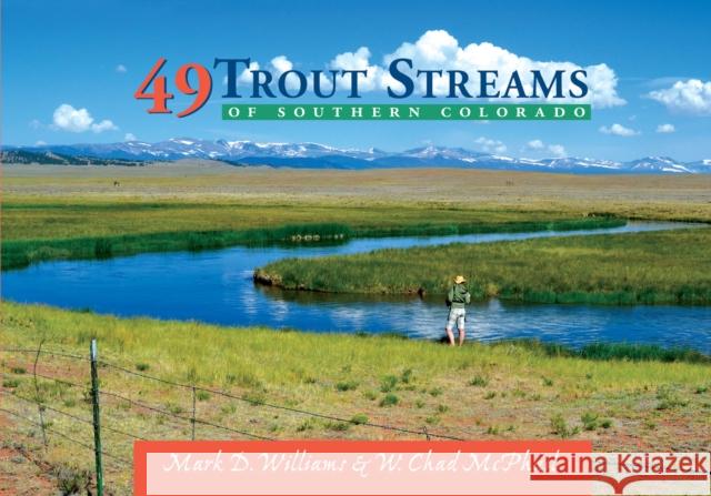 49 Trout Streams of Southern Colorado Mark D. Williams W. Chad McPhail 9780826351371 University of New Mexico Press - książka