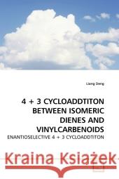 4 + 3 Cycloaddtiton Between Isomeric Dienes And Vinylcarbenoids : Enantioselective 4 + 3 Cycloaddtiton Deng, Liang 9783639207446 VDM Verlag Dr. Müller - książka