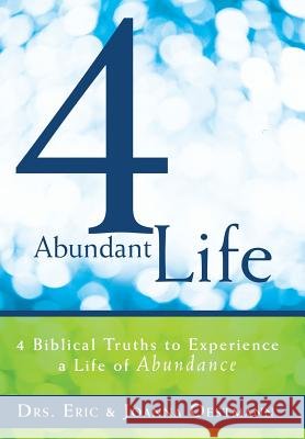 4 Abundant Life: 4 Biblical Truths to Experience a Life of Abundance Oestmann, Drs Eric 9781449784379 WestBow Press - książka