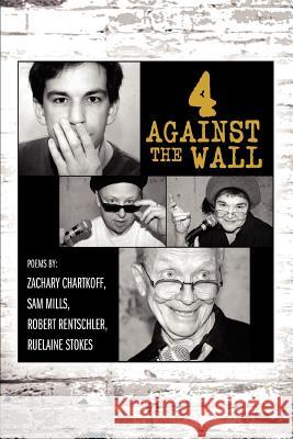 4 Against the Wall Zachary Jean Chartkoff Sam Mills Robert Rentschler 9780595370597 iUniverse - książka