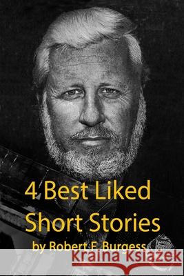 4 Best Liked Short Stories Robert F. Burgess 9781677420070 Independently Published - książka