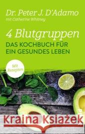 4 Blutgruppen - Das Kochbuch für ein gesundes Leben : Mit Rezepten D'Adamo, Peter J. 9783492306522 Piper - książka