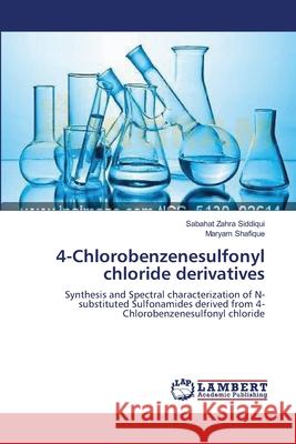 4-Chlorobenzenesulfonyl chloride derivatives Siddiqui, Sabahat Zahra 9783659639999 LAP Lambert Academic Publishing - książka