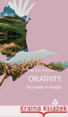 4 Creativity: The Power of Change Linda Vera Roethlisberger 9783347323285 Tredition Gmbh - książka