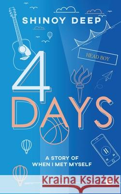 4 Days: A Story of When I Met Myself Shinoy Deep 9781647607319 Notion Press - książka