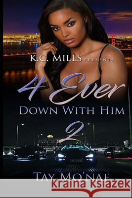 4 Ever Down with Him 2 Tay Mo'nae 9781986337526 Createspace Independent Publishing Platform - książka