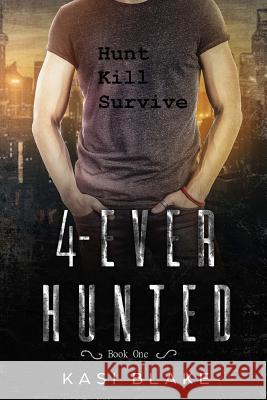4-Ever Hunted Kasi Blake 9781974000784 Createspace Independent Publishing Platform - książka