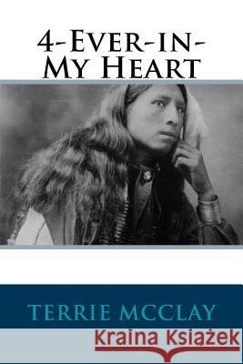 4-Ever-in-My Heart McClay, Terrie 9781534963887 Createspace Independent Publishing Platform - książka