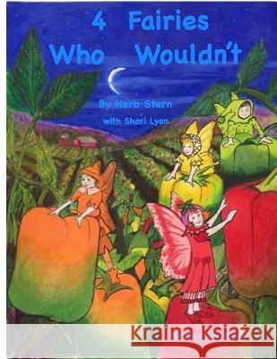 4 Fairies Who Wouldn't Herb Stern Shari Lyon 9781532760013 Createspace Independent Publishing Platform - książka