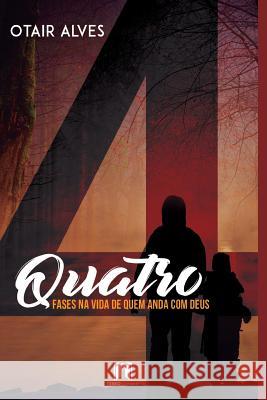 4 fases na vida de quem anda com Deus Alves, Otair 9788554860066 Teneo Publishing House - książka