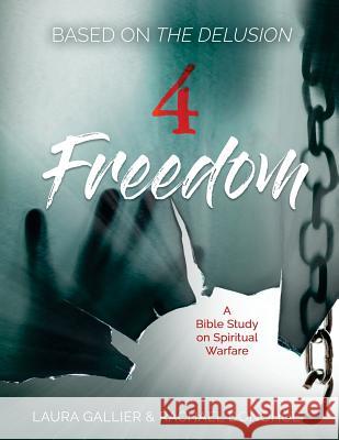 4 Freedom: A Bible Study on Spiritual Warfare (based on The Delusion) Donohoe, Rachael 9781729740071 Createspace Independent Publishing Platform - książka