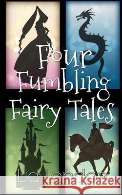 4 Fumbling Fairy Tales Lia London 9781540325099 Createspace Independent Publishing Platform - książka