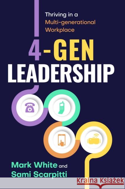 4-Gen Leadership: Thriving in a Multi-Generational Workplace Sami Scarpitti 9781637427361 Business Expert Press - książka