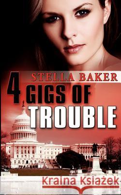 4 Gigs of Trouble Stella Baker 9781463739423 Createspace - książka