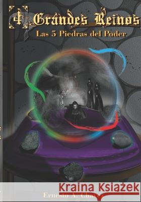 4 Grandes Reinos: Las 5 piedras del poder Oskar Smith Fernande Fernando Jose Medin Ernesto a. Chavez 9781720000440 Independently Published - książka