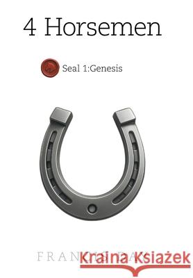 4 Horsemen: Seal 1: Genesis Francis Day 9781669891734 Xlibris UK - książka