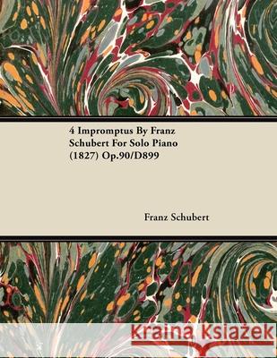 4 Impromptus By Franz Schubert For Solo Piano (1827) Op.90/D899 Schubert, Franz 9781446516768 Reitell Press - książka