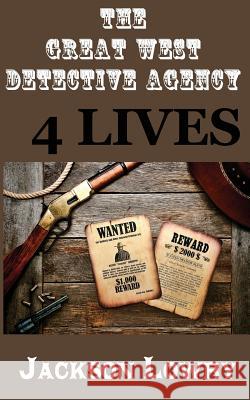 4 Lives: Great West Detective Agency Jackson Lowry 9781499693331 Createspace Independent Publishing Platform - książka