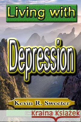 #4 Living with Depression Kevin R. Sweeter 9781542428767 Createspace Independent Publishing Platform - książka