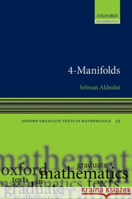 4-Manifolds Selman Akbulut 9780198784869 Oxford University Press, USA - książka