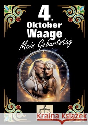 4. Oktober, mein Geburtstag: Geboren im Zeichen der Waage. Meine Eigenschaften und Charakterz?ge, meine St?rken und Schw?chen, meine Geburtstagsbeg Andreas K?hnemann 9783384273499 Tredition Gmbh - książka