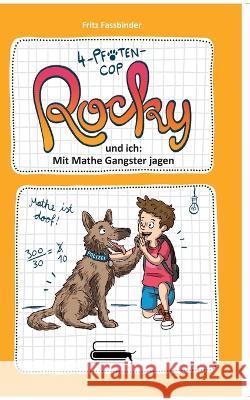 4-Pfoten-COP Rocky und ich - Mit Mathe Gangster jagen Fritz Fassbinder   9783985300945 Verlag Akademie Der Abenteuer - książka