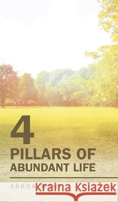 4 Pillars of Abundant Life Ashok Wahi 9781543707359 Partridge Publishing India - książka