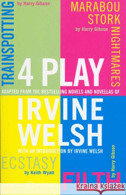 4 Play : Trainspotting, Ecstasy, Filth and Marabou Stork Nightmares Irvine Welsh 9780099426431  - książka