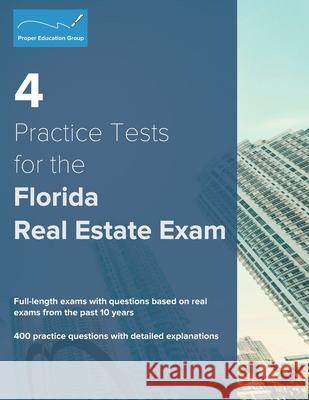4 Practice Tests for the Florida Real Estate Exam: 400 Practice Questions with Detailed Explanations Proper Education Group 9781734213836 Proper Education Group - książka