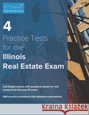 4 Practice Tests for the Illinois Real Estate Exam: 560 Practice Questions with Detailed Explanations Proper Education Group 9781734213850 Proper Education Group - książka